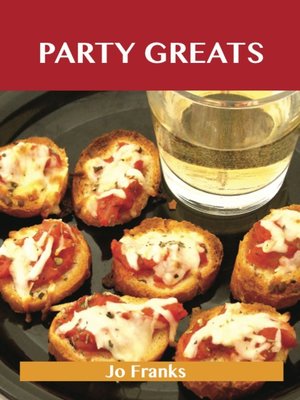 cover image of Party Greats: Delicious Party Recipes, The Top 100 Party Recipes